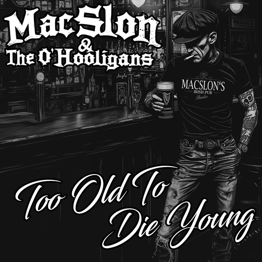 MacSlon & The O'Hooligans - Too Old To Die Young (Download)