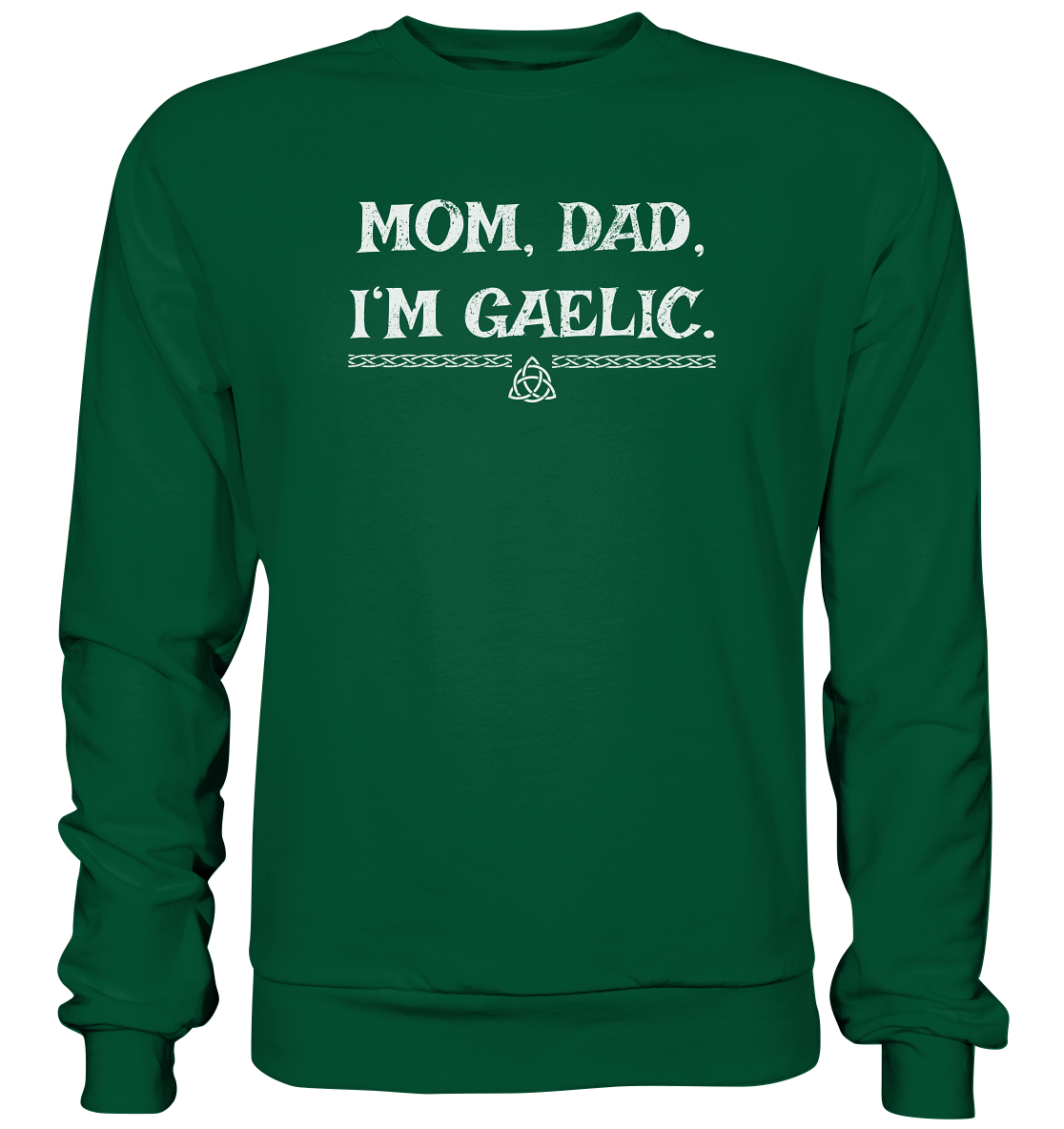 Mom, Dad "I'm Gaelic" - Basic Sweatshirt