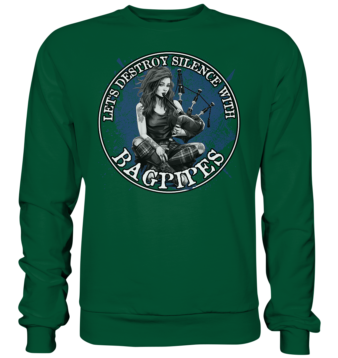 Let's Destroy Silence With "Bagpipes" - Basic Sweatshirt