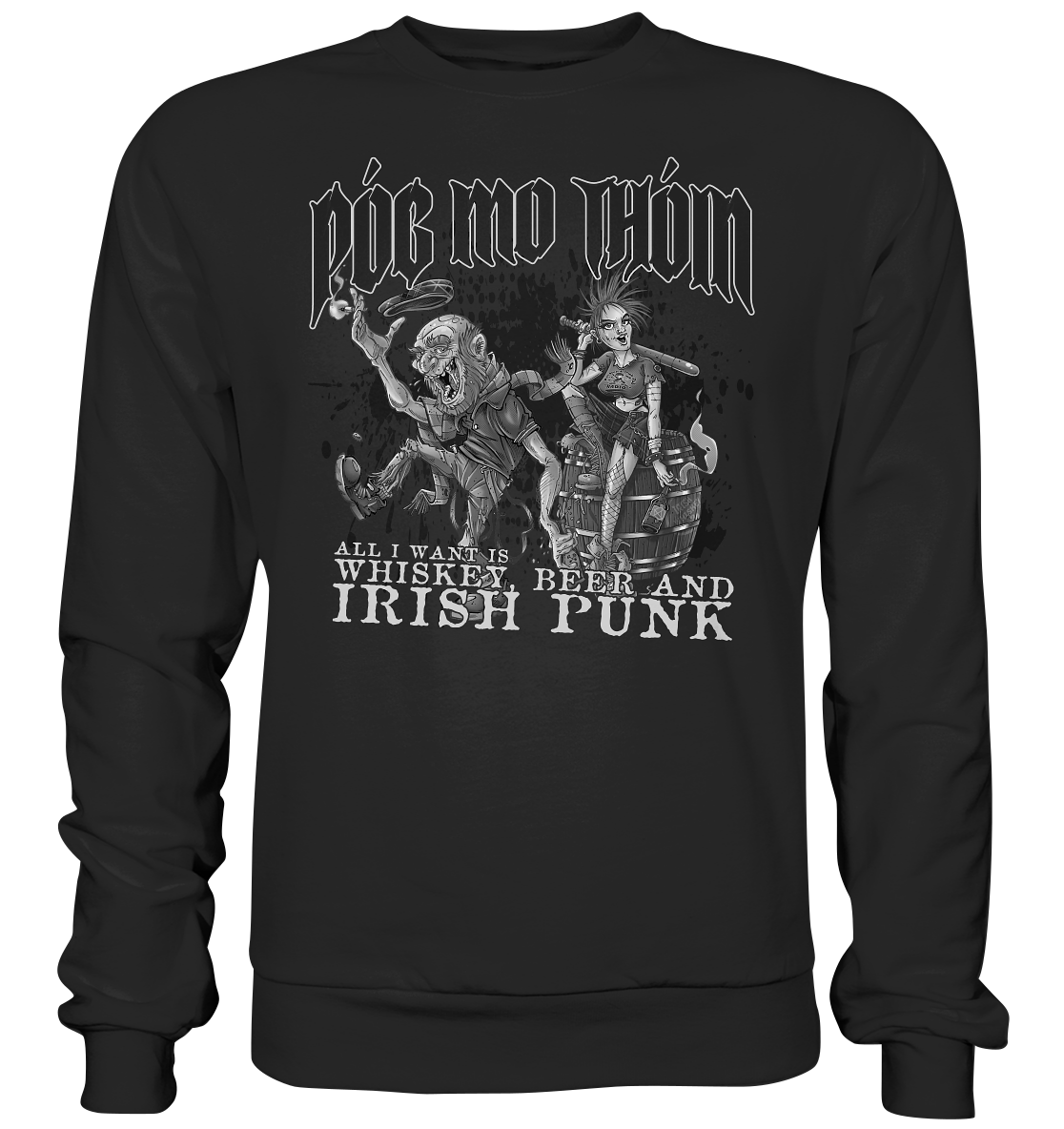 Póg Mo Thóin Streetwear "Whiskey, Beer and Irish Punk" - Basic Sweatshirt