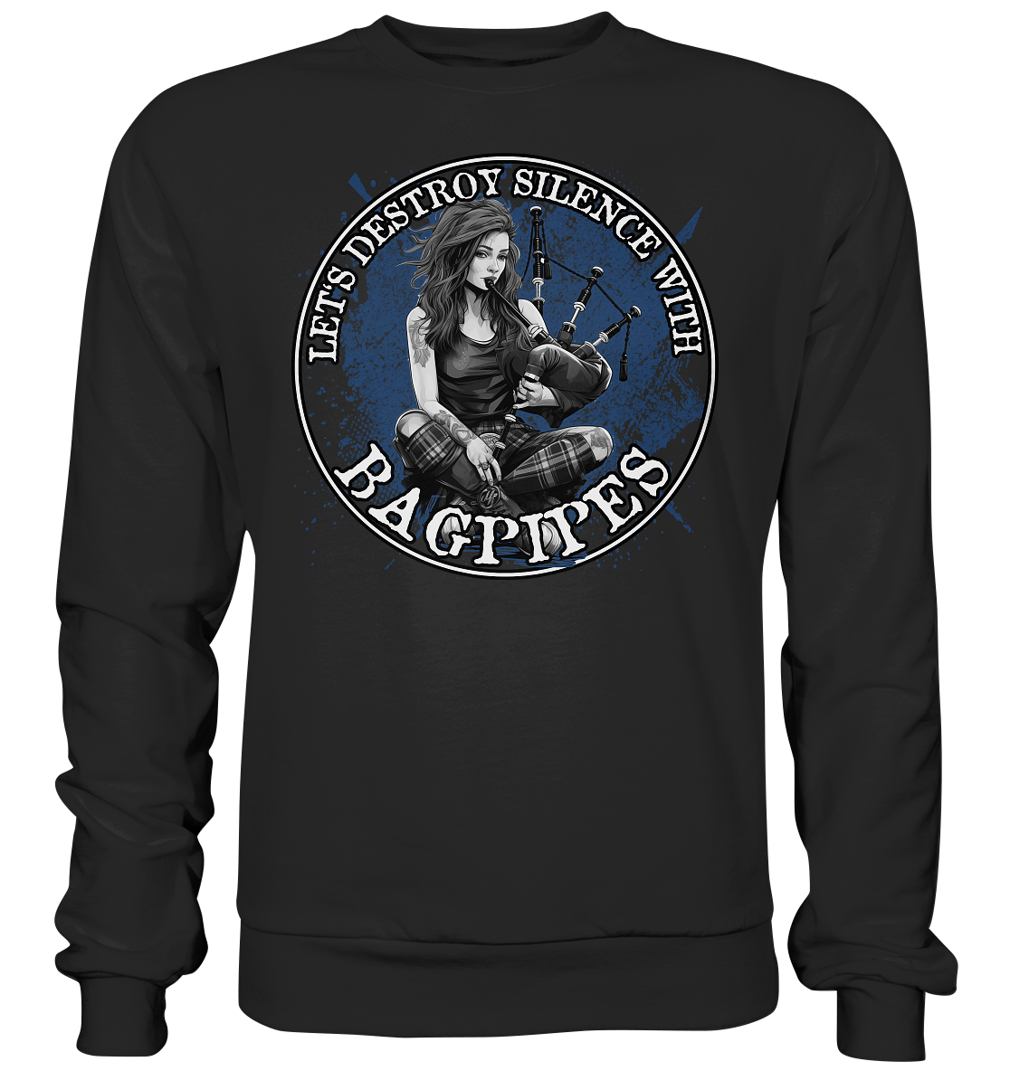 Let's Destroy Silence With "Bagpipes" - Basic Sweatshirt