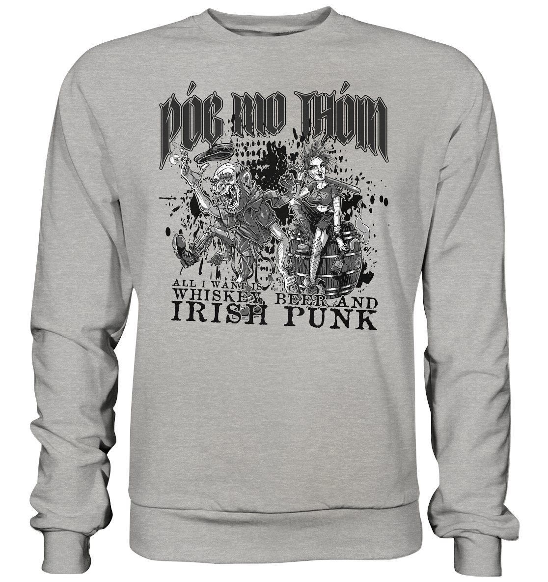 Póg Mo Thóin Streetwear "Whiskey, Beer and Irish Punk" - Basic Sweatshirt