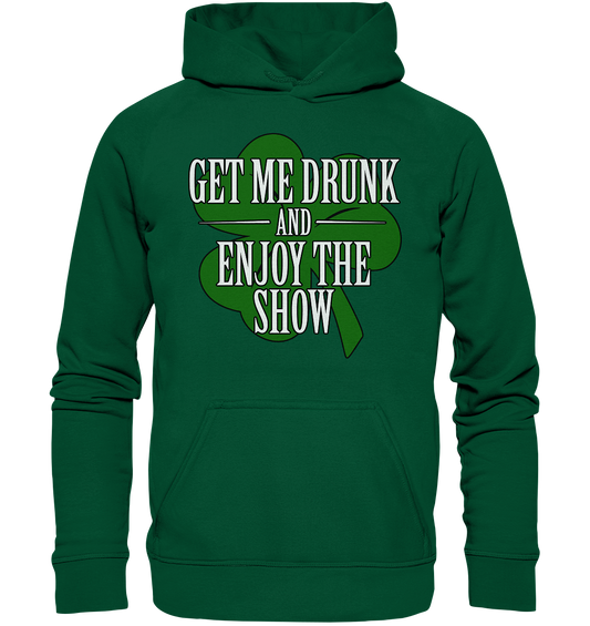 Get Me Drunk "And Enjoy The Show / Shamrock" - Basic Unisex Hoodie