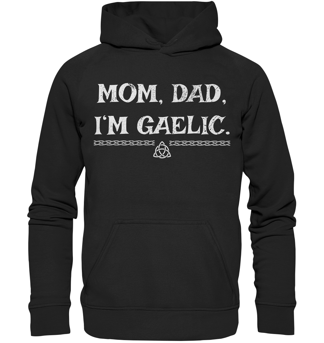 Mom, Dad "I'm Gaelic" - Basic Unisex Hoodie