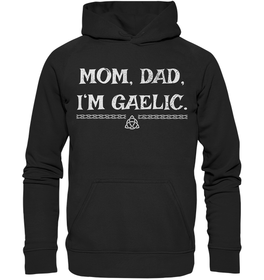 Mom, Dad "I'm Gaelic" - Basic Unisex Hoodie