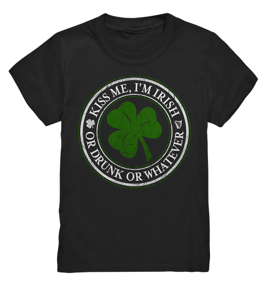 Kiss Me I'm Irish "Or Drunk Or Whatever" - Kids Premium Shirt