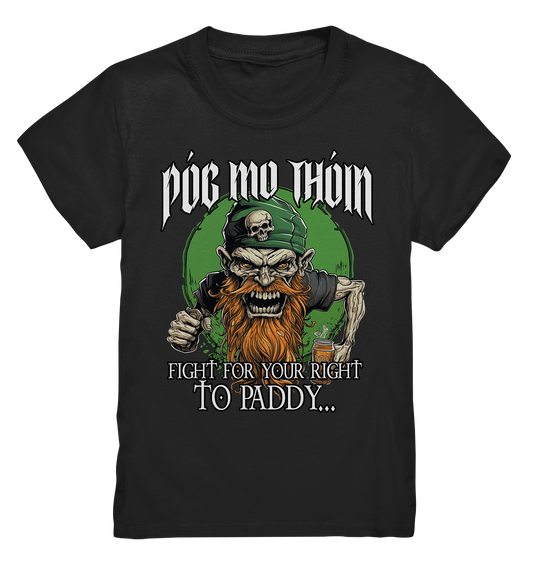 Póg Mo Thóin Streetwear "Fight For Your Right To Paddy I" - Kids Premium Shirt