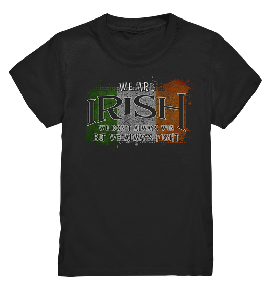 We Are Irish "We Always Fight"  - Kids Premium Shirt