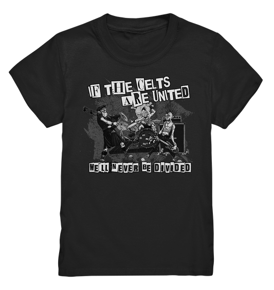 If The Celts Are United "We'll Never Be Divided" - Kids Premium Shirt