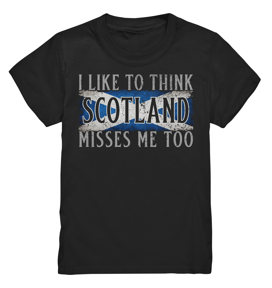 I Like To Think "Scotland" Misses Me Too - Kids Premium Shirt