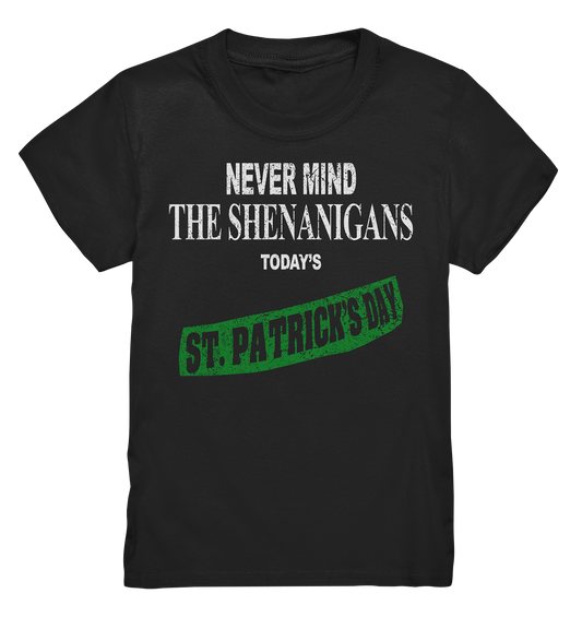 Never Mind The Shenanigans "Today's St. Patrick's Day I" - Kids Premium Shirt