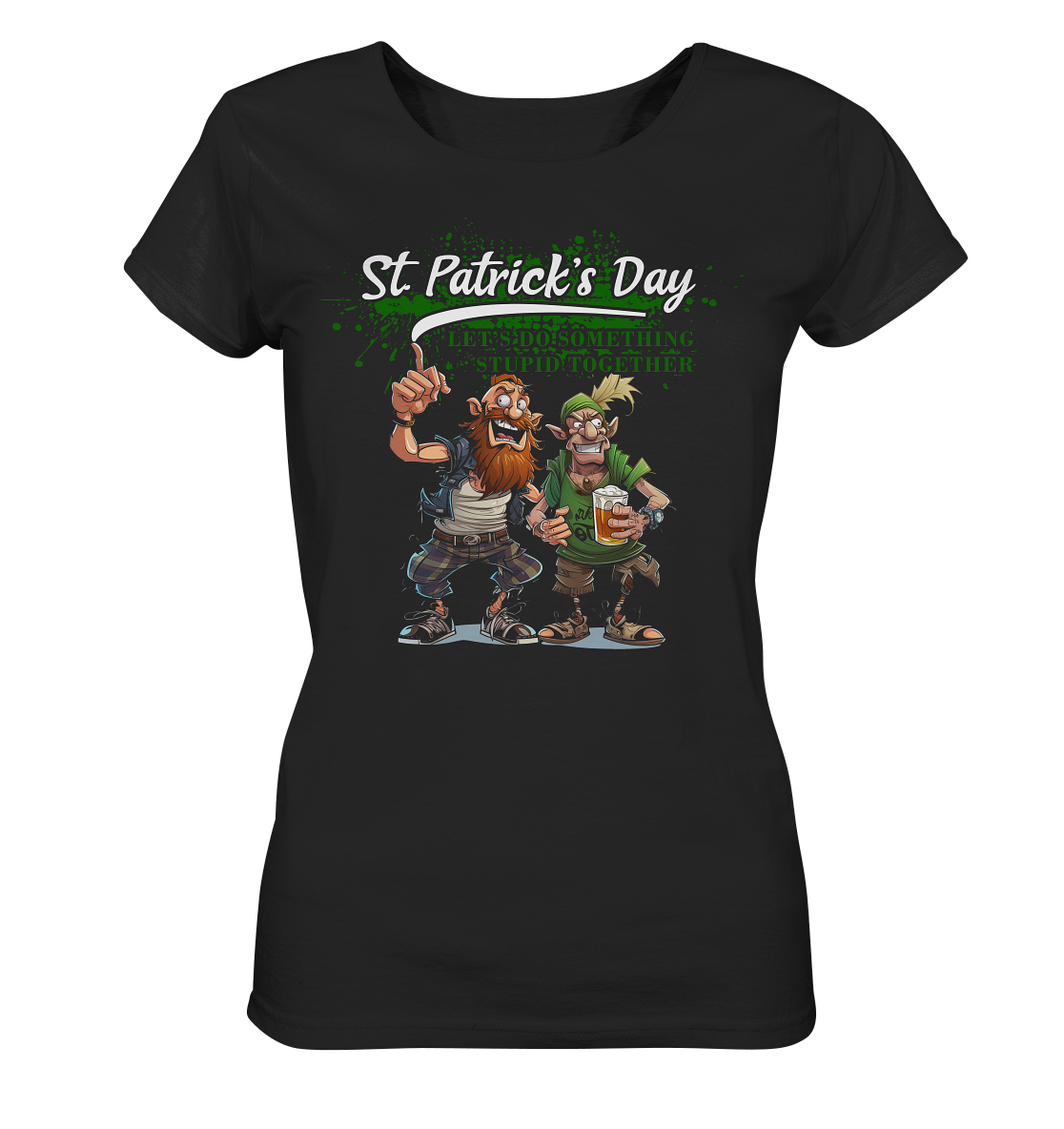 St. Patrick's Day "Let's Do Something Stupid Together / Punks" - Ladies Organic Shirt