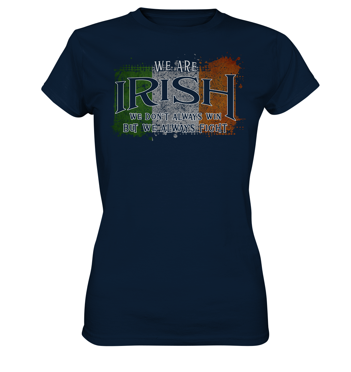 We Are Irish "We Always Fight"  - Ladies Premium Shirt