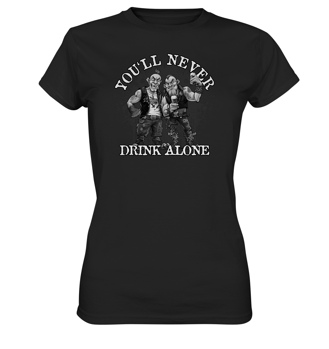 You'll Never Drink Alone II - Ladies Premium Shirt