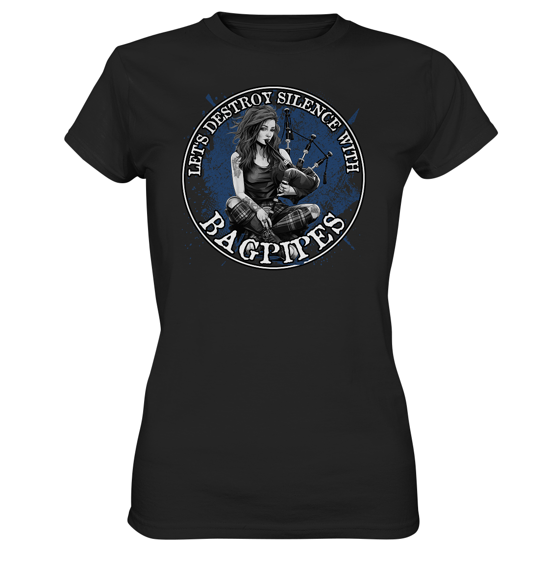 Let's Destroy Silence With "Bagpipes" - Ladies Premium Shirt