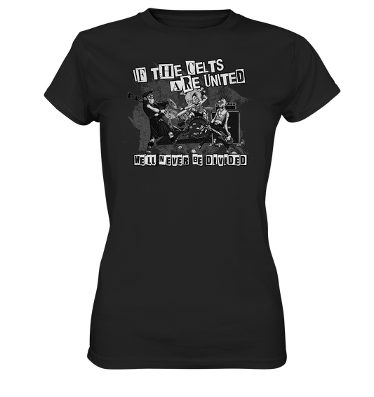 If The Celts Are United "We'll Never Be Divided" - Ladies Premium Shirt