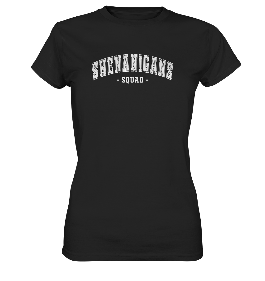 Shenanigans "Squad" - Ladies Premium Shirt