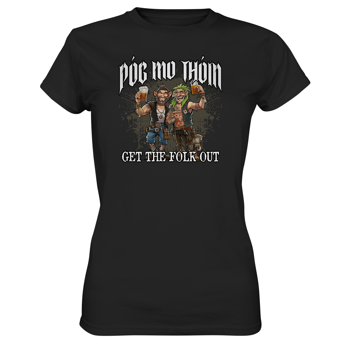 Póg Mo Thóin Streetwear "Get The Folk Out I" - Ladies Premium Shirt