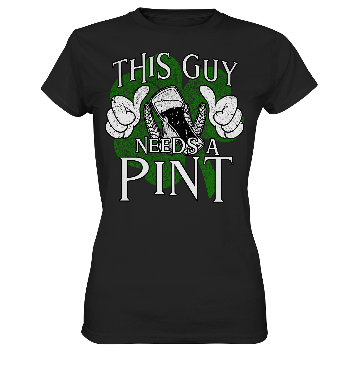 This Guy "Needs a Pint" - Ladies Premium Shirt