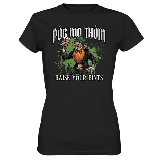 Póg Mo Thóin Streetwear "Raise Your Pints" - Ladies Premium Shirt