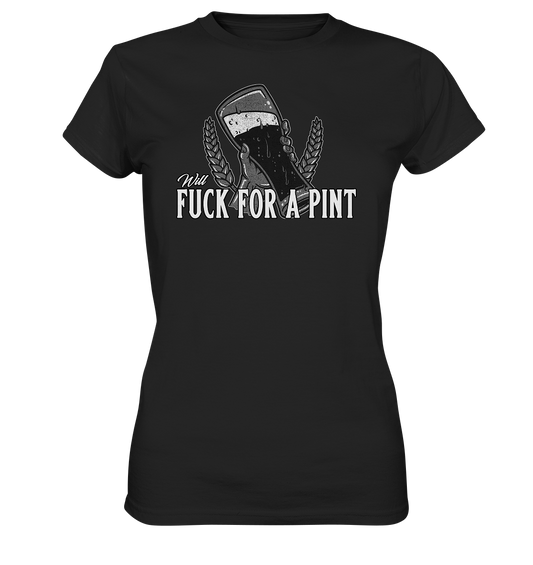 Will Fuck "For A Pint" - Ladies Premium Shirt