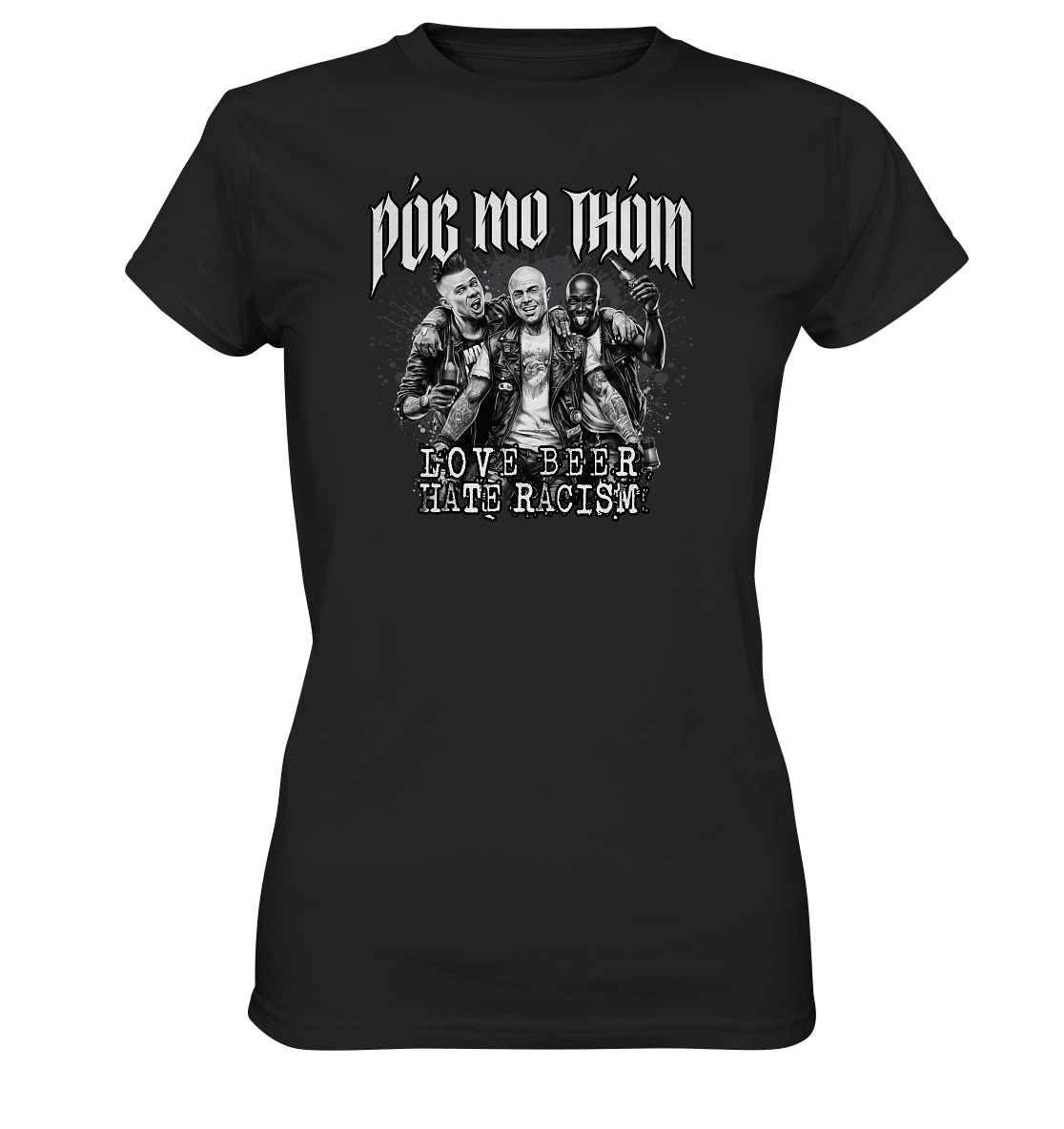 Póg Mo Thóin Streetwear "Love Beer - Hate Racism" - Ladies Premium Shirt