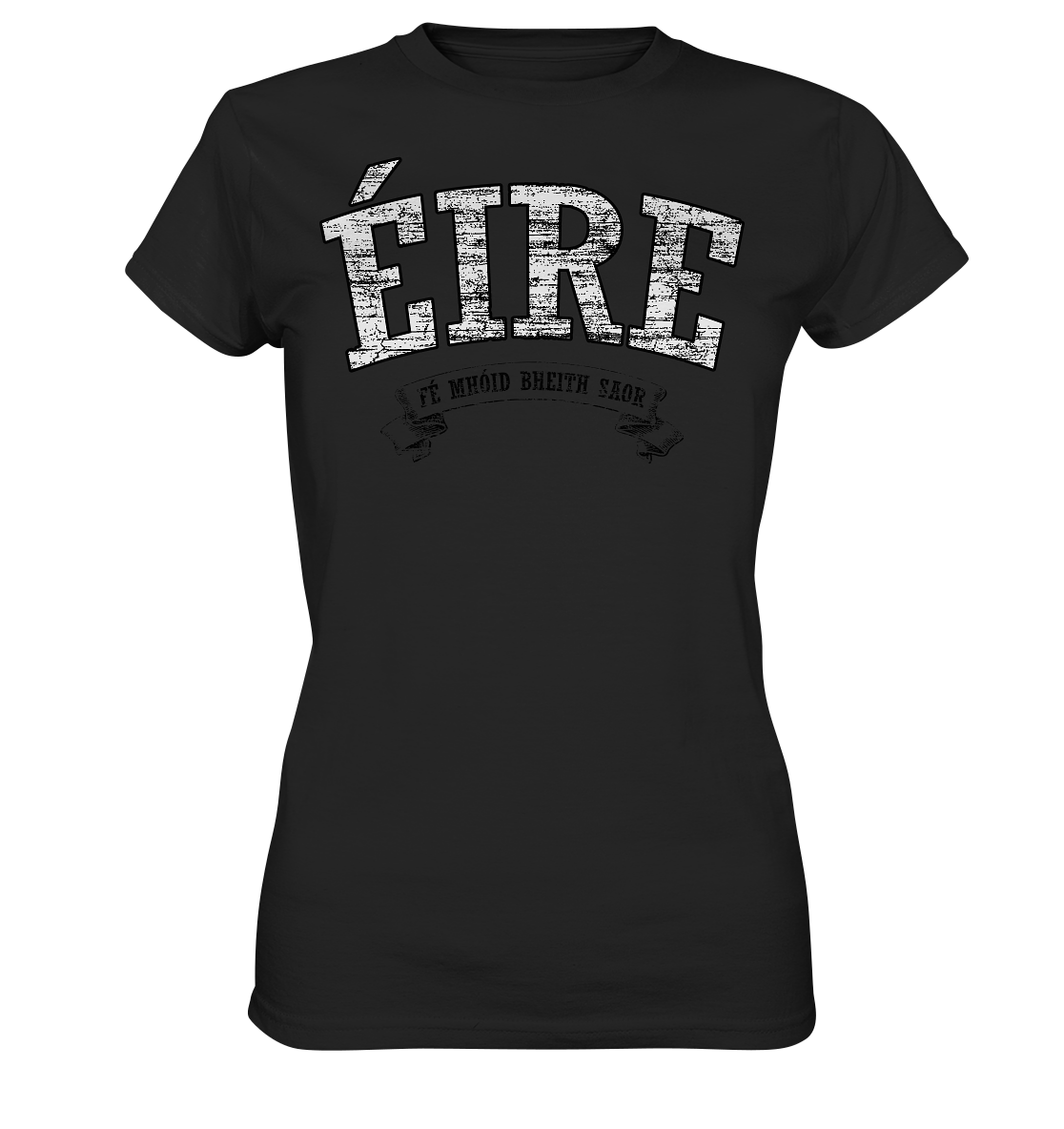 "Éire - Fé mhóid bheith saor" - Ladies Premium Shirt