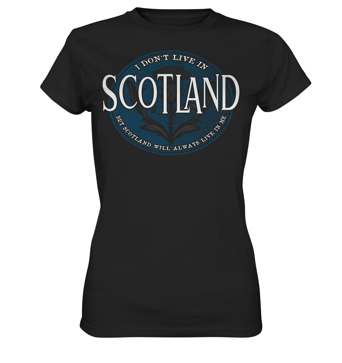 Scotland "Will Always Live In Me"  - Ladies Premium Shirt