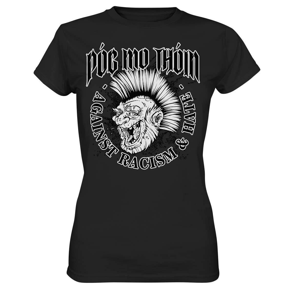 Póg Mo Thóin Streetwear "Against Racism & Hate"  - Ladies Premium Shirt