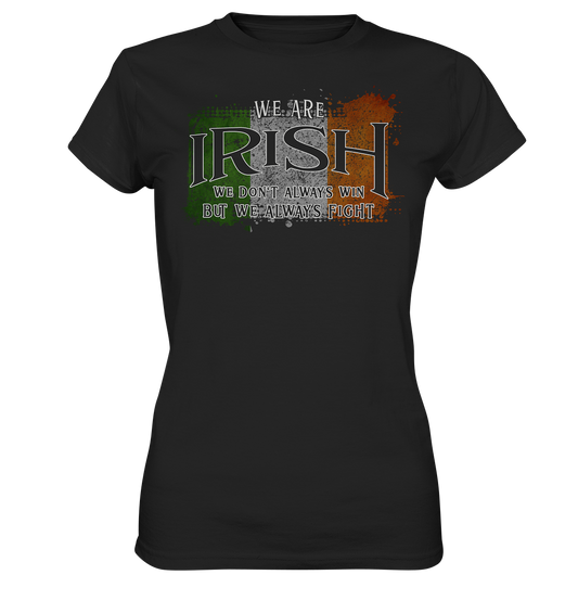 We Are Irish "We Always Fight"  - Ladies Premium Shirt