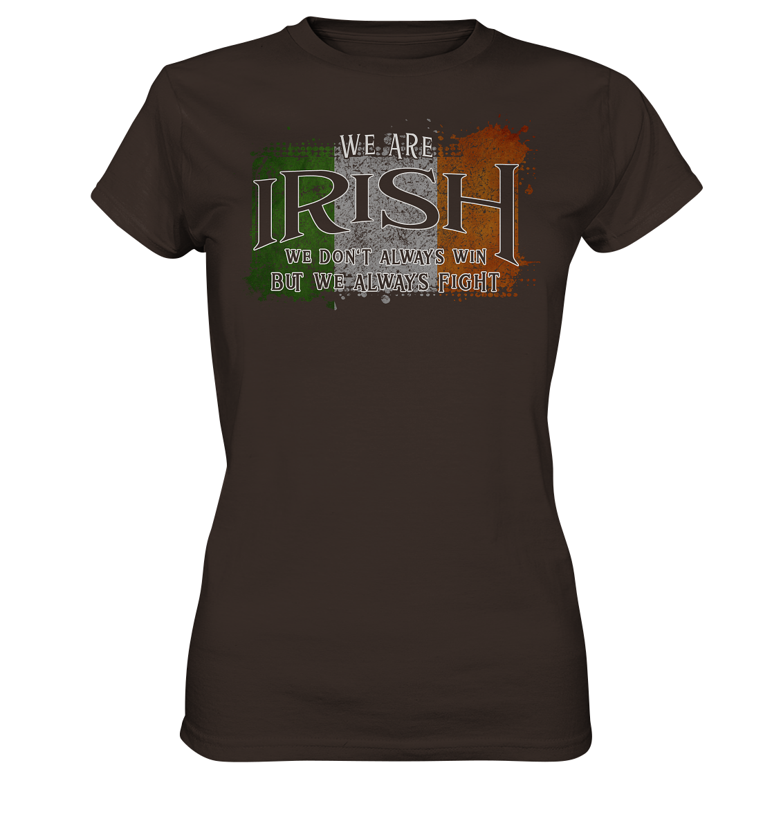 We Are Irish "We Always Fight"  - Ladies Premium Shirt