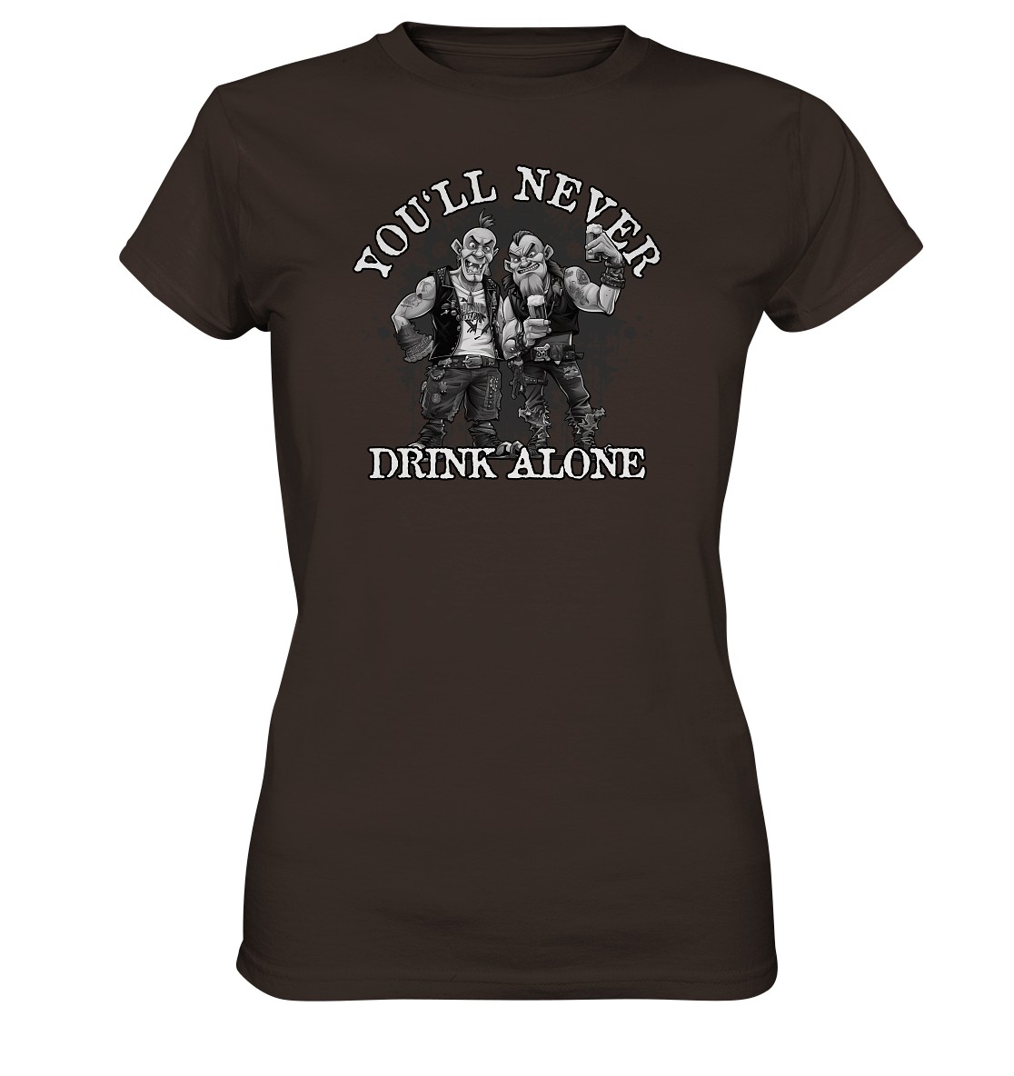 You'll Never Drink Alone II - Ladies Premium Shirt