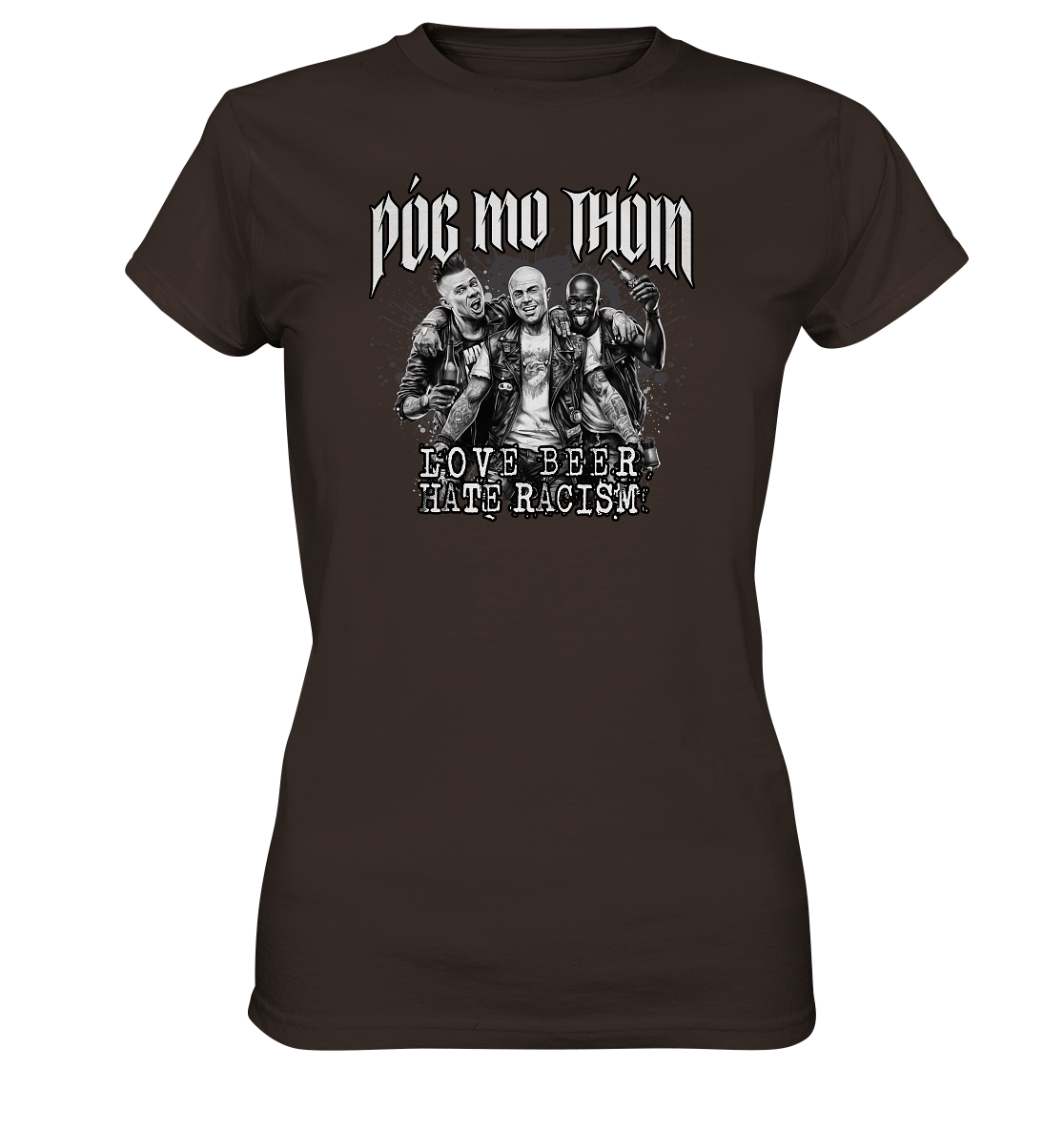 Póg Mo Thóin Streetwear "Love Beer - Hate Racism" - Ladies Premium Shirt