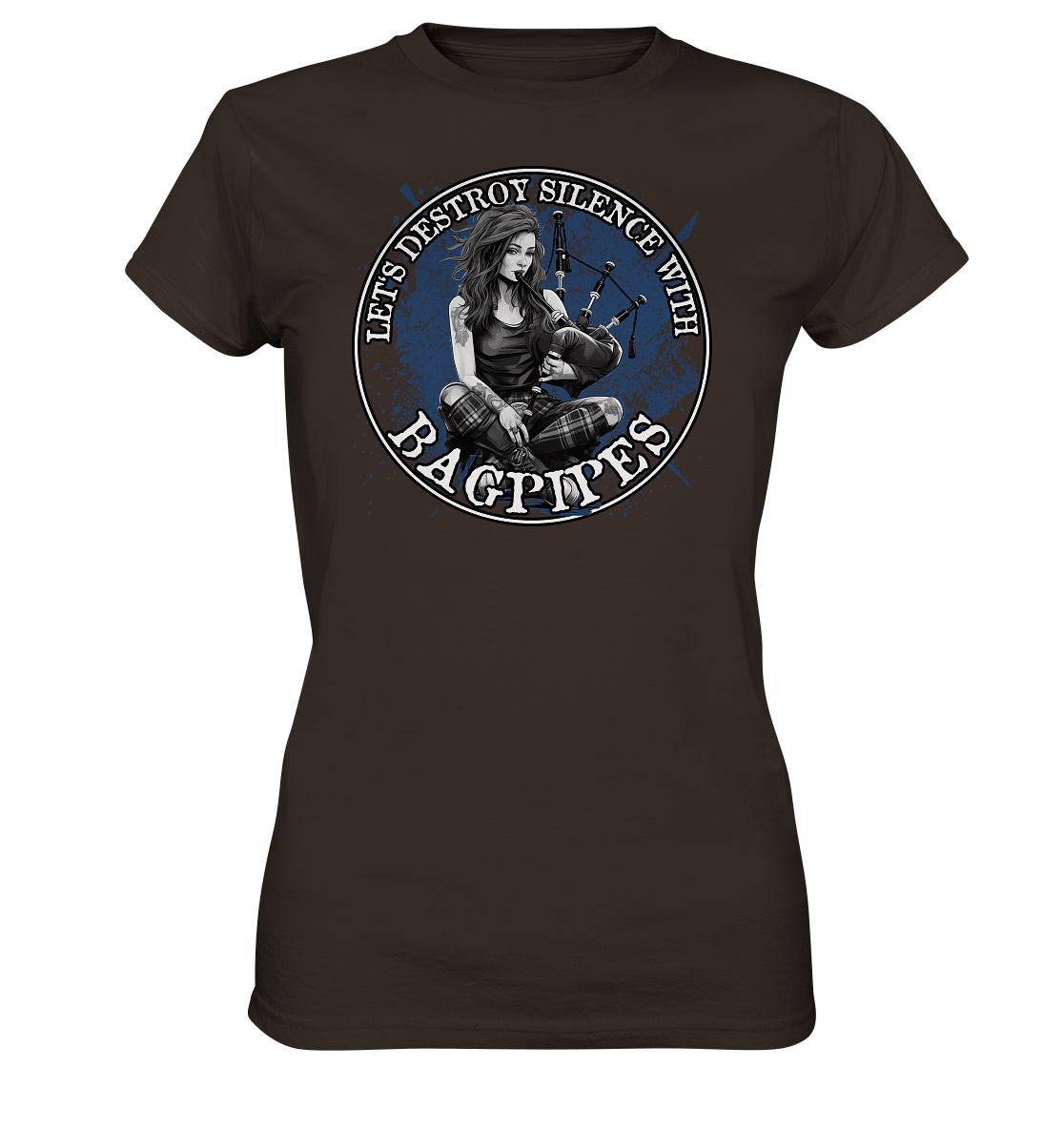 Let's Destroy Silence With "Bagpipes" - Ladies Premium Shirt