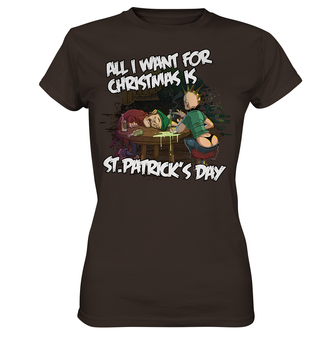 All I Want For Christmas is "St.Patrick's Day" - Ladies Premium Shirt