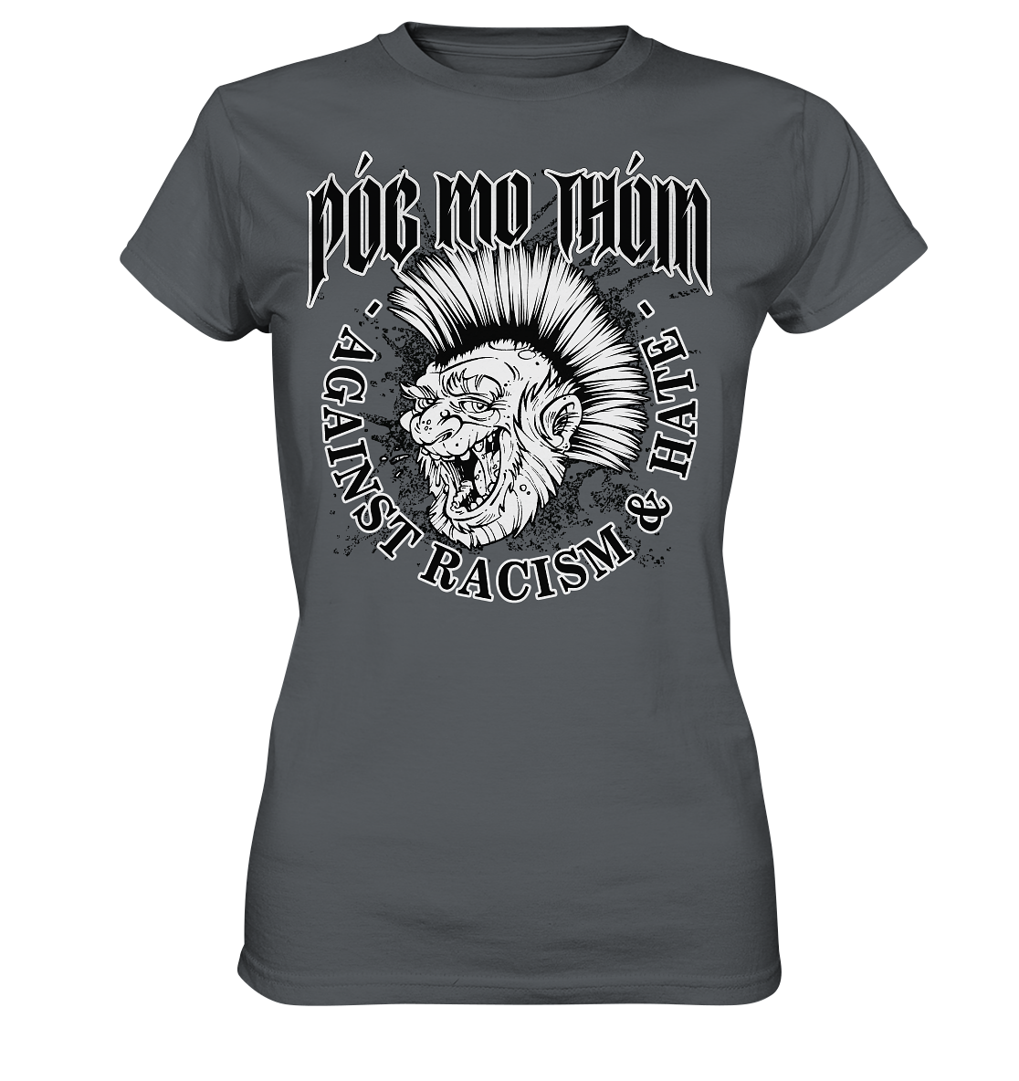 Póg Mo Thóin Streetwear "Against Racism & Hate"  - Ladies Premium Shirt