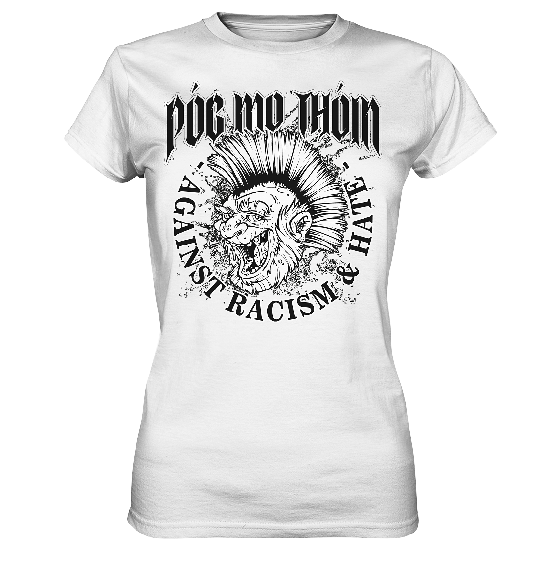 Póg Mo Thóin Streetwear "Against Racism & Hate"  - Ladies Premium Shirt