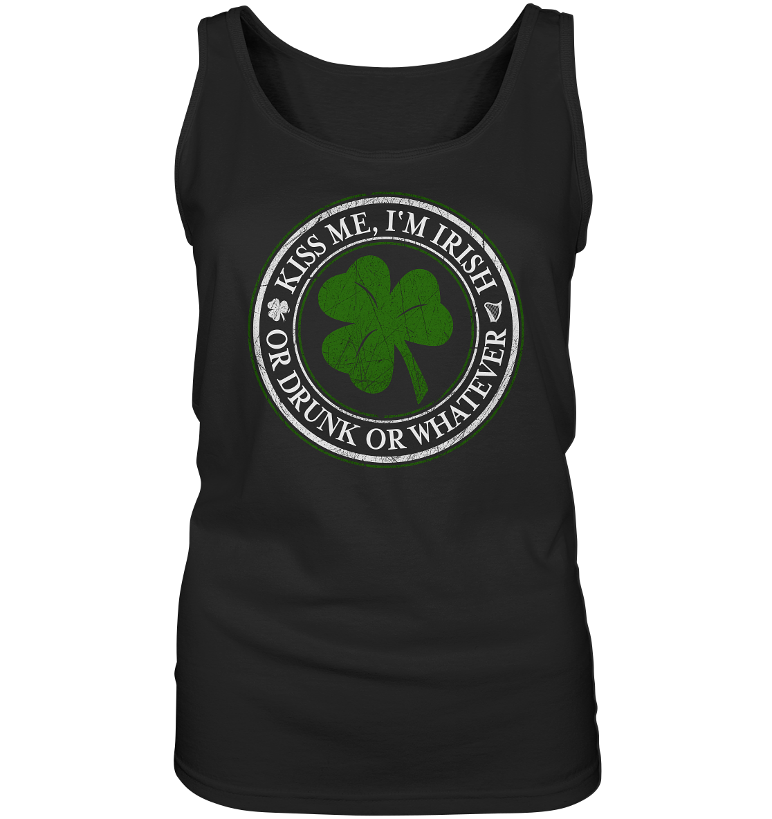 Kiss Me I'm Irish "Or Drunk Or Whatever" - Ladies Tank-Top