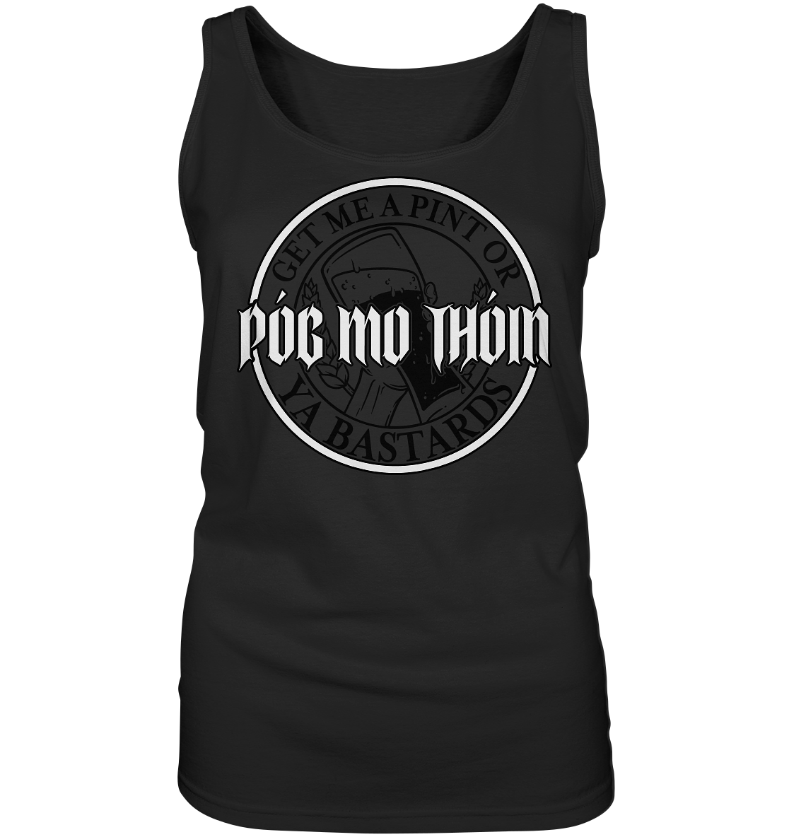 Póg Mo Thóin Streetwear "Get Me A Pint Ya Bastards" - Ladies Tank-Top