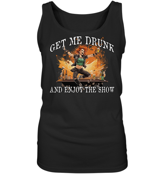 Get Me Drunk "And Enjoy The Show / Irish Pub" - Ladies Tank-Top