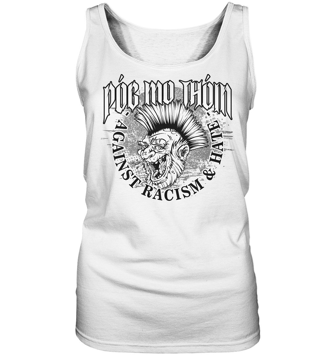 Póg Mo Thóin Streetwear "Against Racism & Hate" - Ladies Tank-Top