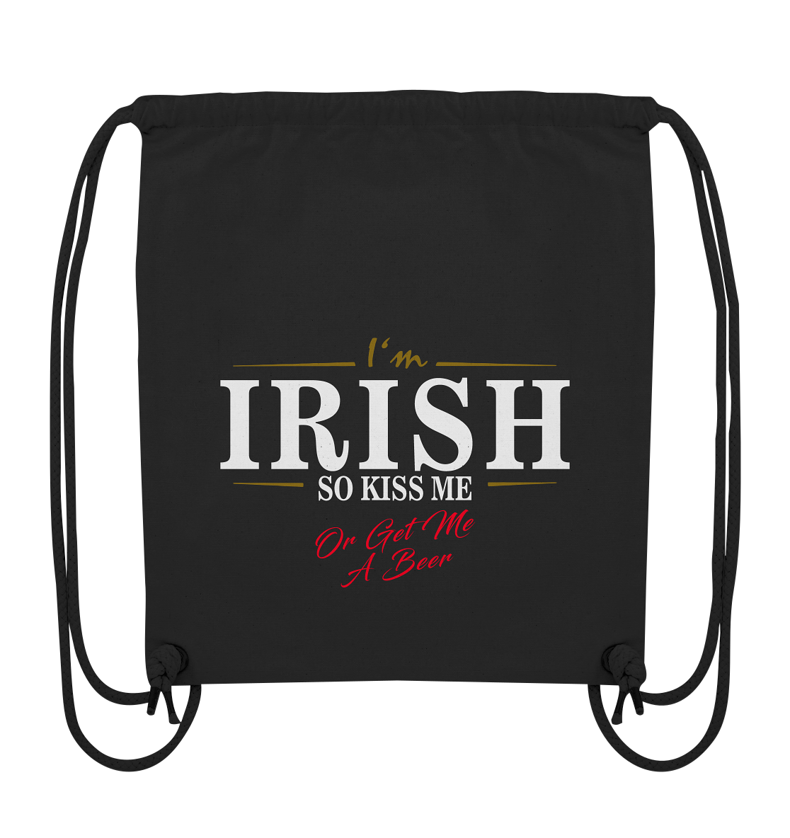 I'm Irish "So Kiss Me Or Get Me A Beer" - Organic Gym-Bag