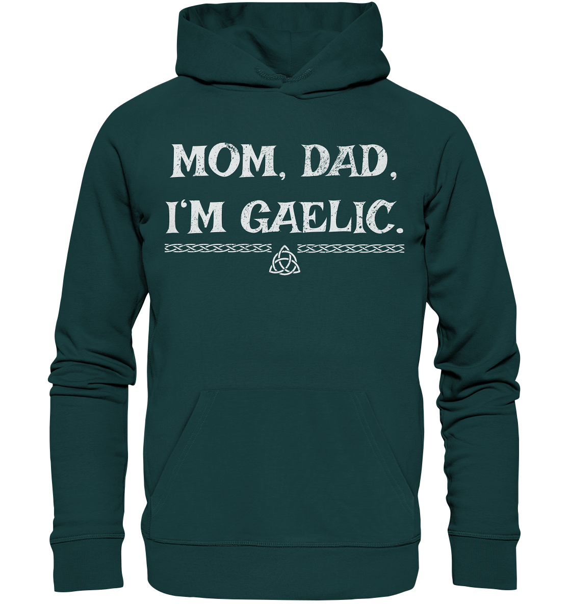 Mom, Dad "I'm Gaelic" - Organic Hoodie