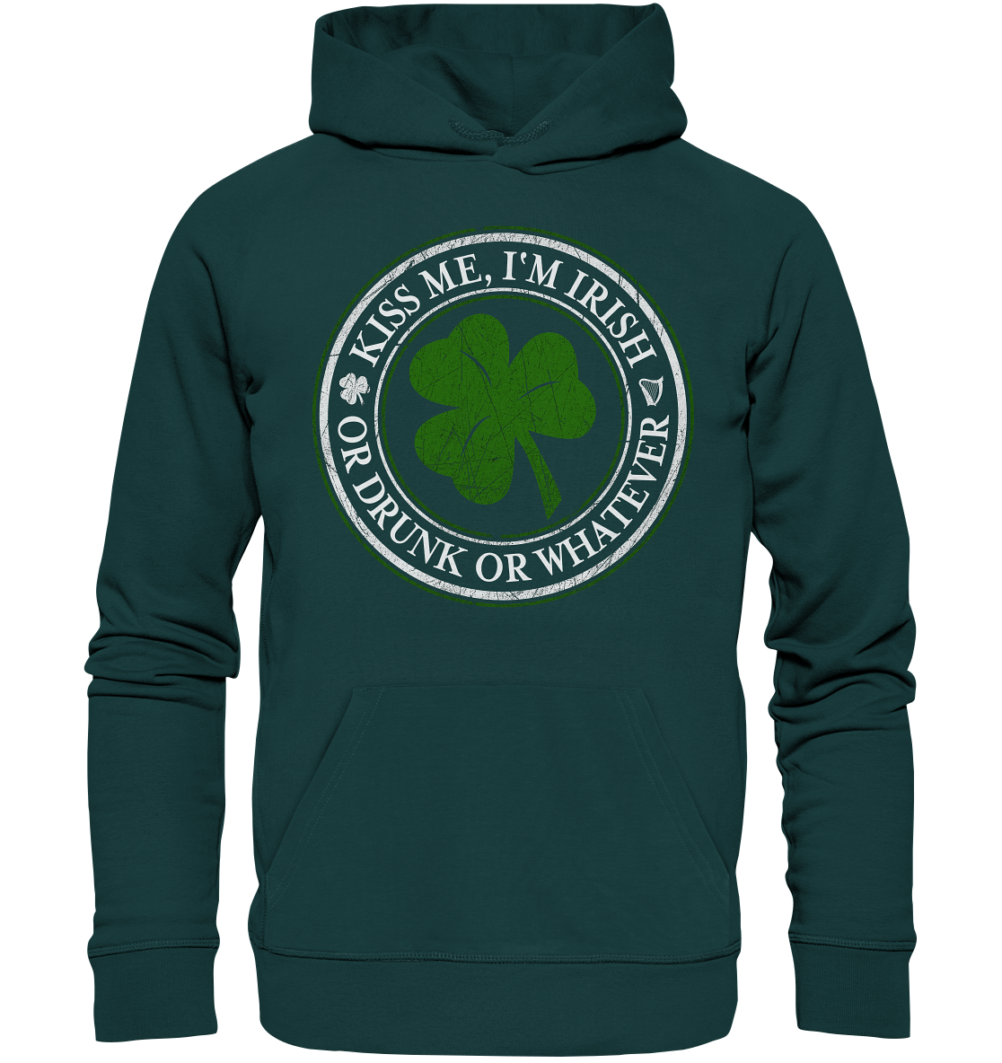 Kiss Me I'm Irish "Or Drunk Or Whatever" - Organic Hoodie