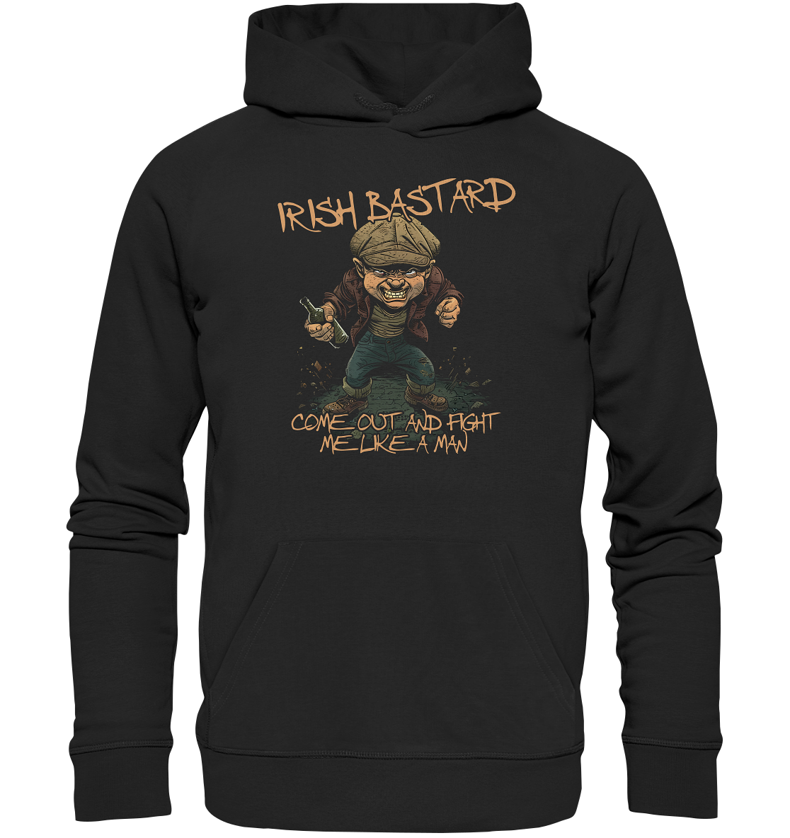 Irish Bastard "Come Out And Fight Me Like A Man" - Organic Hoodie