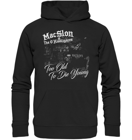 MacSlon & The O'Hooligans "Too Old To Die Young" - Organic Hoodie