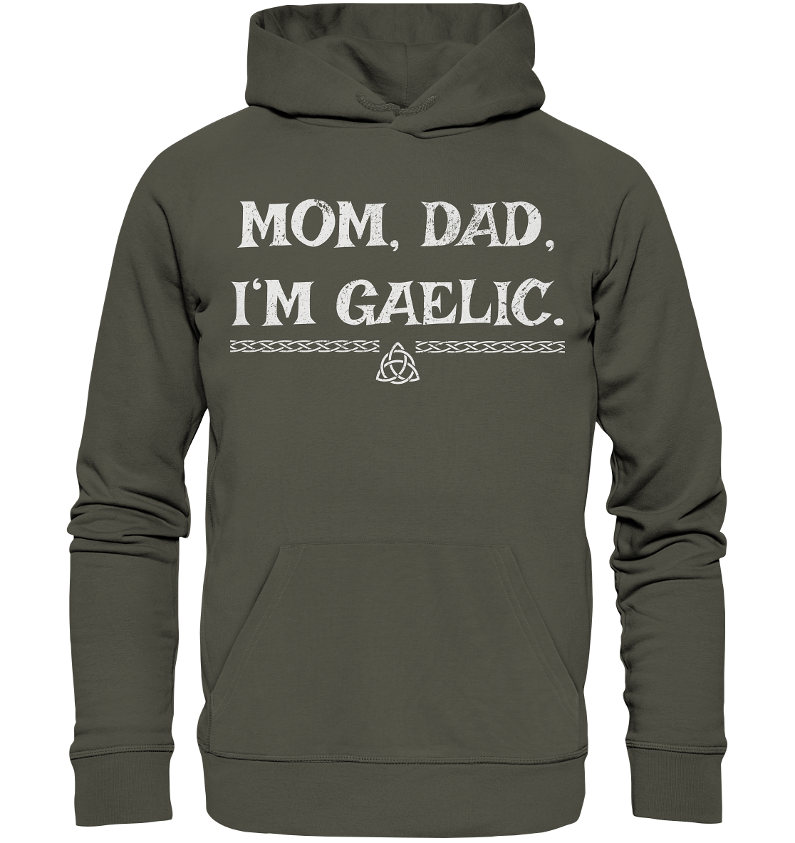 Mom, Dad "I'm Gaelic" - Organic Hoodie