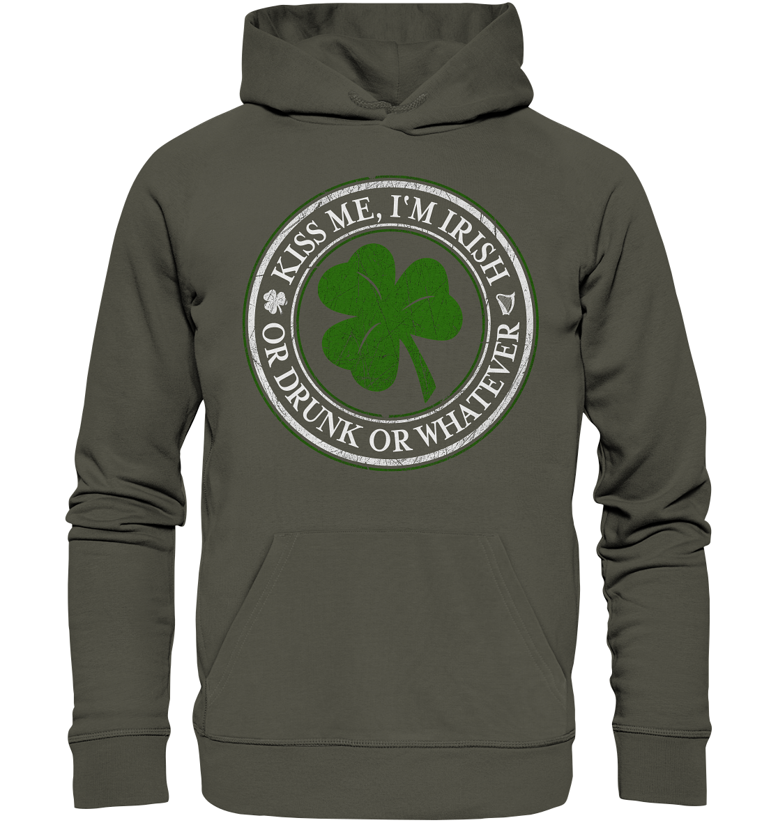 Kiss Me I'm Irish "Or Drunk Or Whatever" - Organic Hoodie