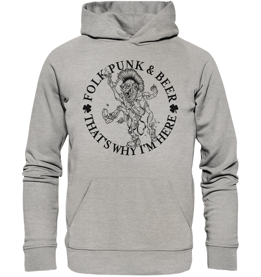 Folk Punk & Beer "That's Why I'm Here" - Organic Hoodie