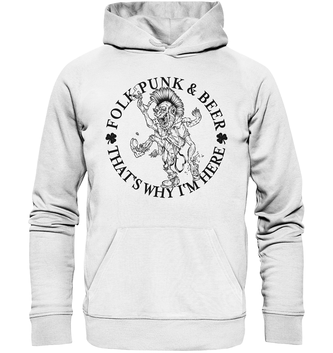 Folk Punk & Beer "That's Why I'm Here" - Organic Hoodie